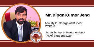 Astha School of Management, Faculty In-Charge of Student Welfare: Mr. Dipan Kumar Jena Interview